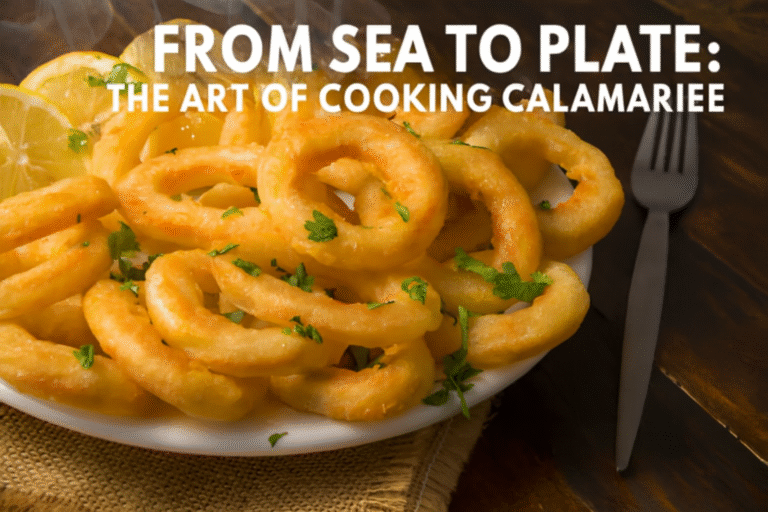 From Sea to Plate: The Art of Cooking Calamariere